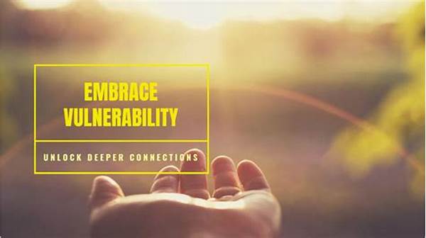 Embracing Vulnerability For Deeper Connection